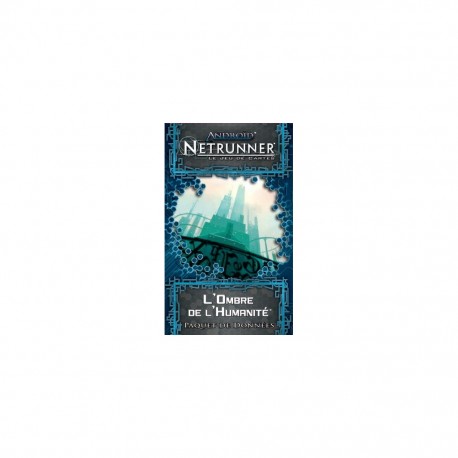  Android Netrunner JCE : L'Ombre de l'Humanité