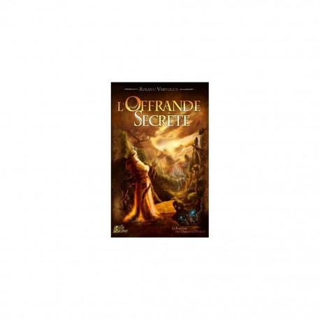 L'OFFRANDE SECRETE LA FORTUNE DE L'ORBIVIATE TOME 1
