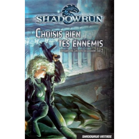 SHADOWRUN TRILOGIE DES SECRET DU POUVOIR CHOISIS TES ENNEMIS VOL.2