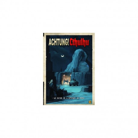 ACHTUNG CTHULHU LE GUIDE DE L'AFRIQUE DU NORD