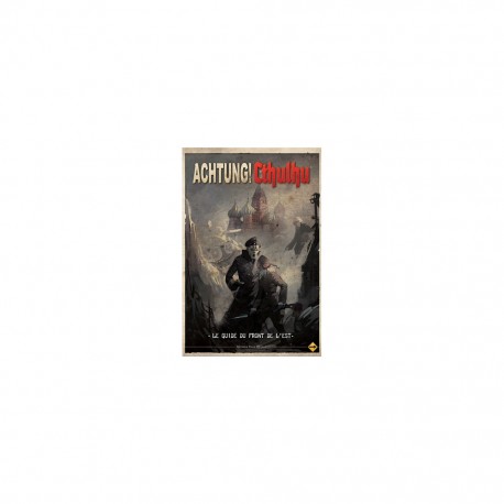 ACHTUNG CTHULHU LE GUIDE DU FRONT DE L'EST